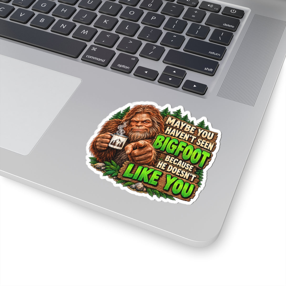 Bigfoot Doesn't Like You Kiss-Cut Stickers