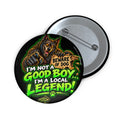 Good Boy Local Legend Dogman Button