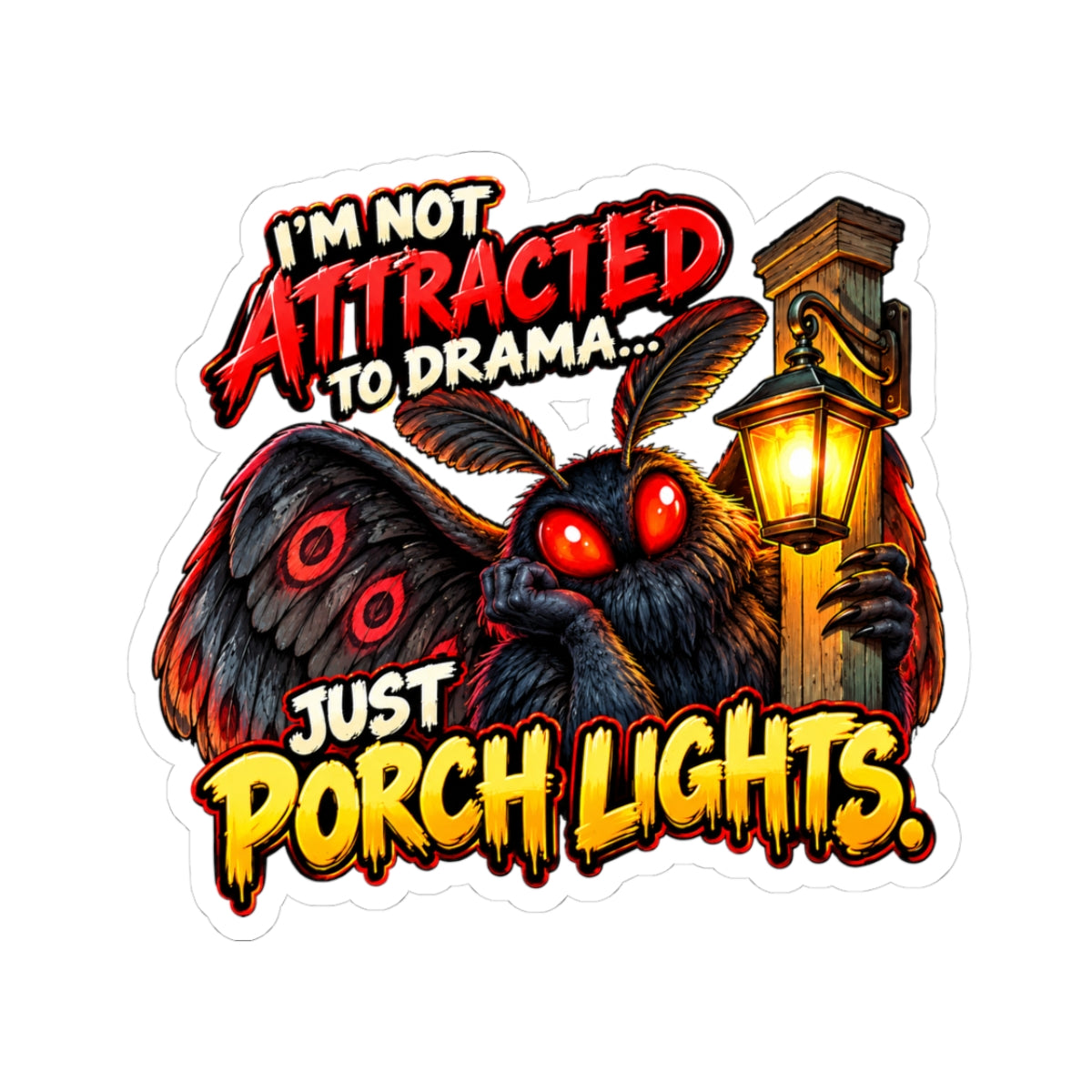 I'm Not Attracted to Drama, Just Porch Lights – Funny Moth Kiss-Cut Sticker